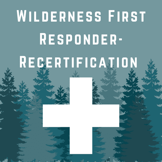 Wilderness First Responder- Recertification